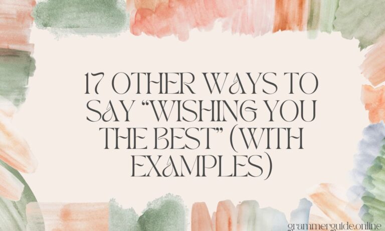 17 Other Ways to Say “Wishing You the Best” (With Examples)