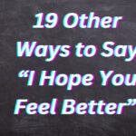 19 Other Ways to Say “I Hope You Feel Better” (With Examples)