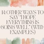 14 Other Ways to Say “I Hope Everything Is Going Well” (With Examples)