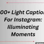 300+ Light Captions For Instagram: Illuminating Moments
