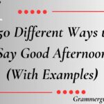 550 Different Ways to Say Good Afternoon (With Examples)