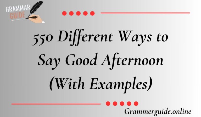 550 Different Ways to Say Good Afternoon (With Examples)