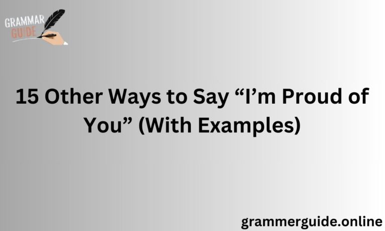 15 Other Ways to Say “I’m Proud of You” (With Examples)