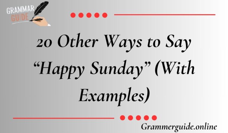 Other Ways to Say “Happy Sunday” (With Examples)