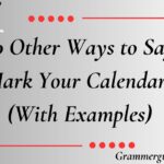 Other Ways to Say “Mark Your Calendars” (With Examples)
