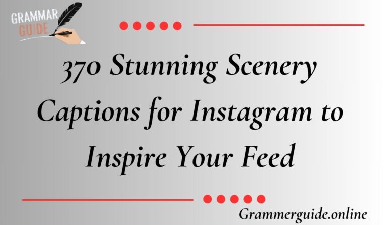 Stunning Scenery Captions for Instagram to Inspire Your Feed